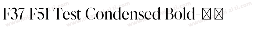 F37 F51 Test Condensed Bold字体转换